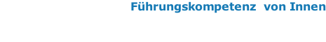 Führungskompetenz  von Innen