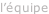 l’équipe
